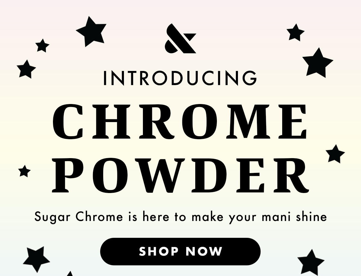 introducing chrome powder. Make your mani shine. Shop now.