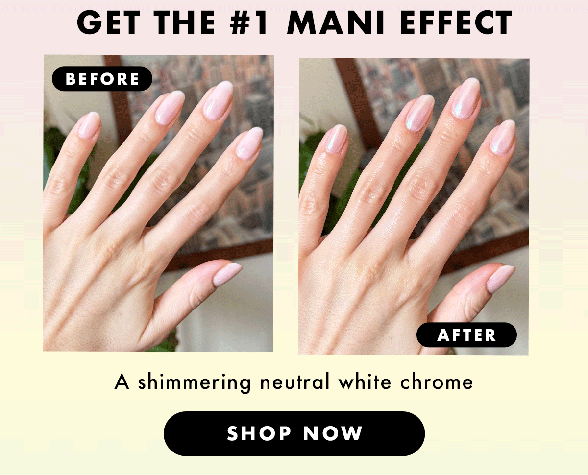 The #1 Mani effect. A shimmering chrome. Shop now.
