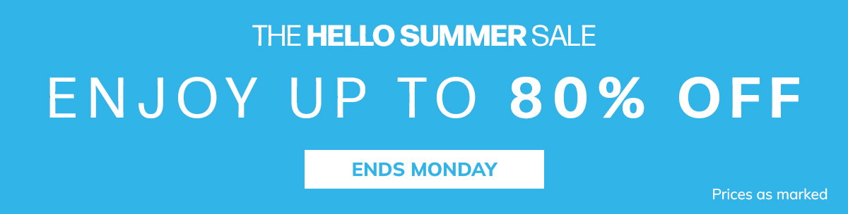 The Hello Summer Sale Ends Monday