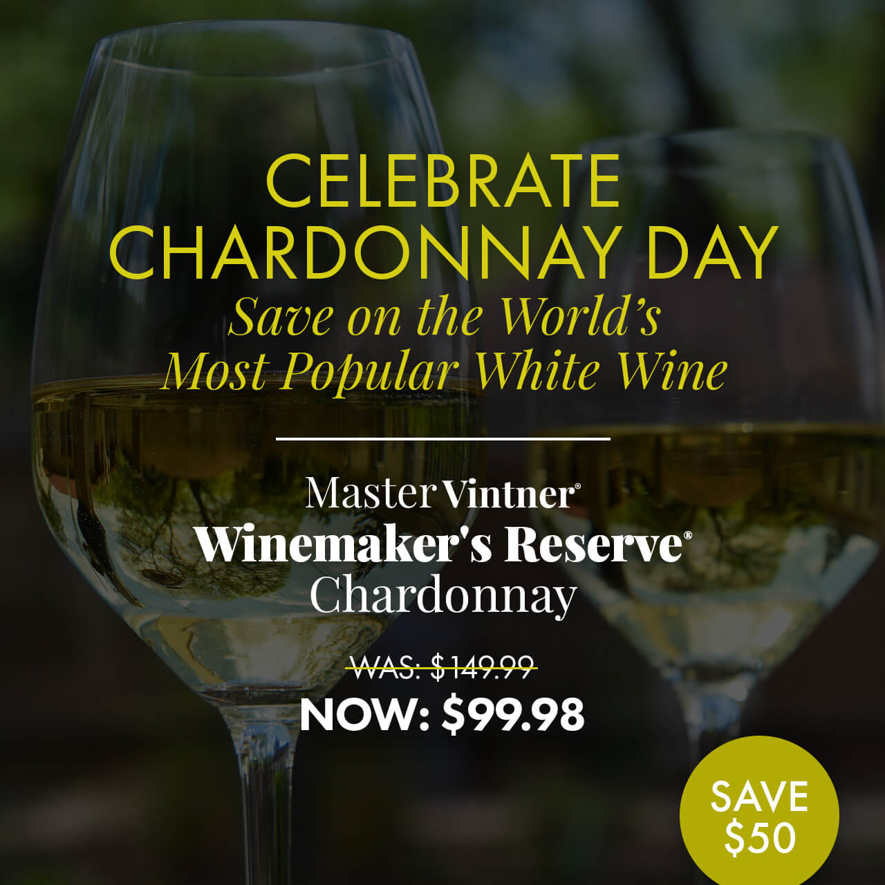 Celebrate Chardonnay Day. Save on the World’s Most Popular White Wine. Master Vintner® Winemaker's Reserve® Chardonnay Wine Kit. Was: $149.99 Now: $99.98  Save $50