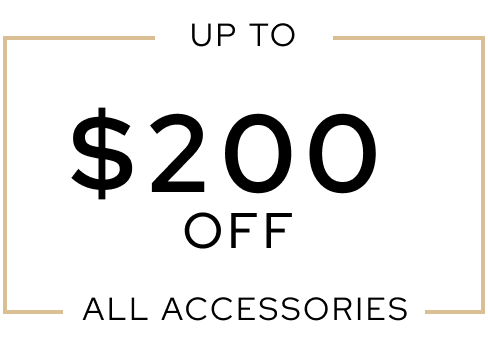 Up to $200 off all accessories