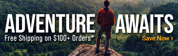 Adventure Awaits - Offers & Free Shipping on $100+ Orders*