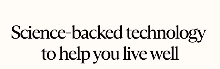 Science-backed technology to help you live well