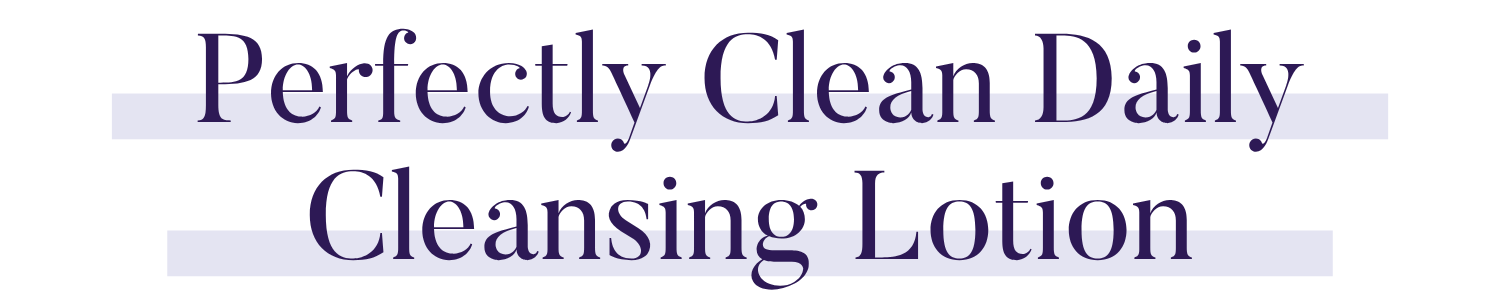 Perfectly Clean Daily Cleansing Lotion
