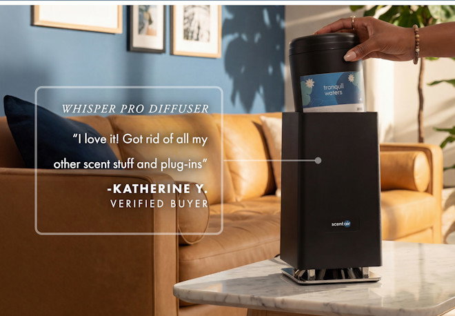 WHISPER PRO DIFFUSER: "I love it! Got rid of all my other scent stuff and plug-ins" -KATHERINE Y. VERIFIED BUYER