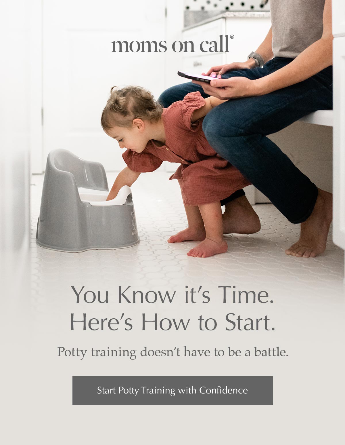 Moms on Call | You Know it’s Time. Here’s How to Start. Potty training doesn’t have to be a battle.