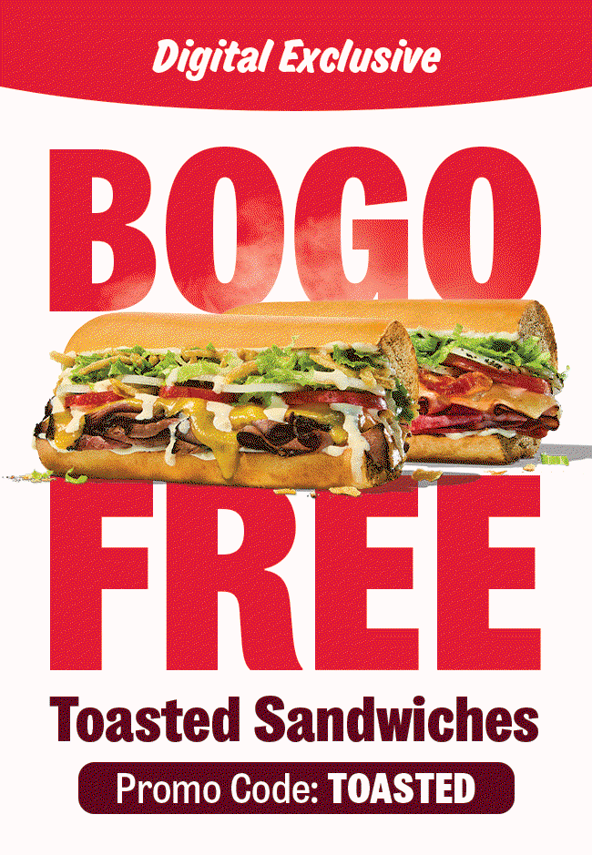 Use promo code TOASTED for BOGO FREE Toasted Sandwiches