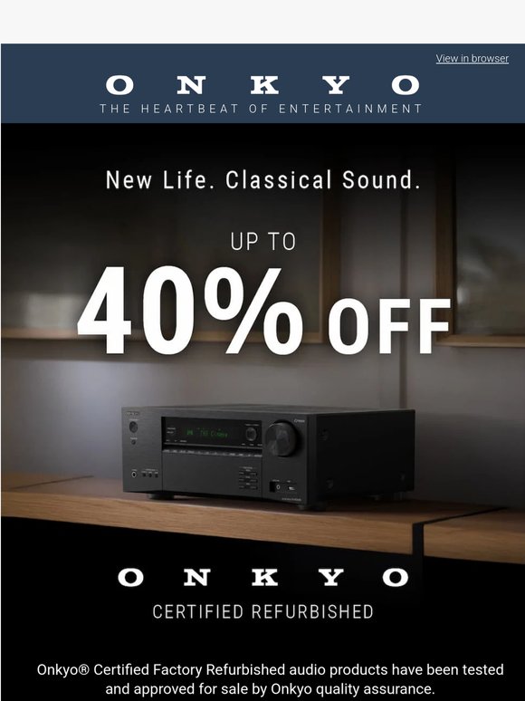 Onkyo Certified Factory Refurbished - Up to 40% OFF.