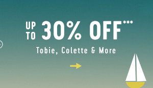up to 30% off tobie, colette, and more