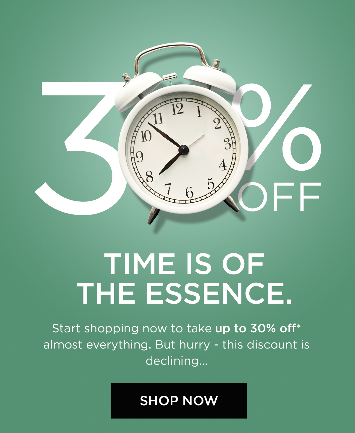 30 PERCENT OFF STARTS NOW