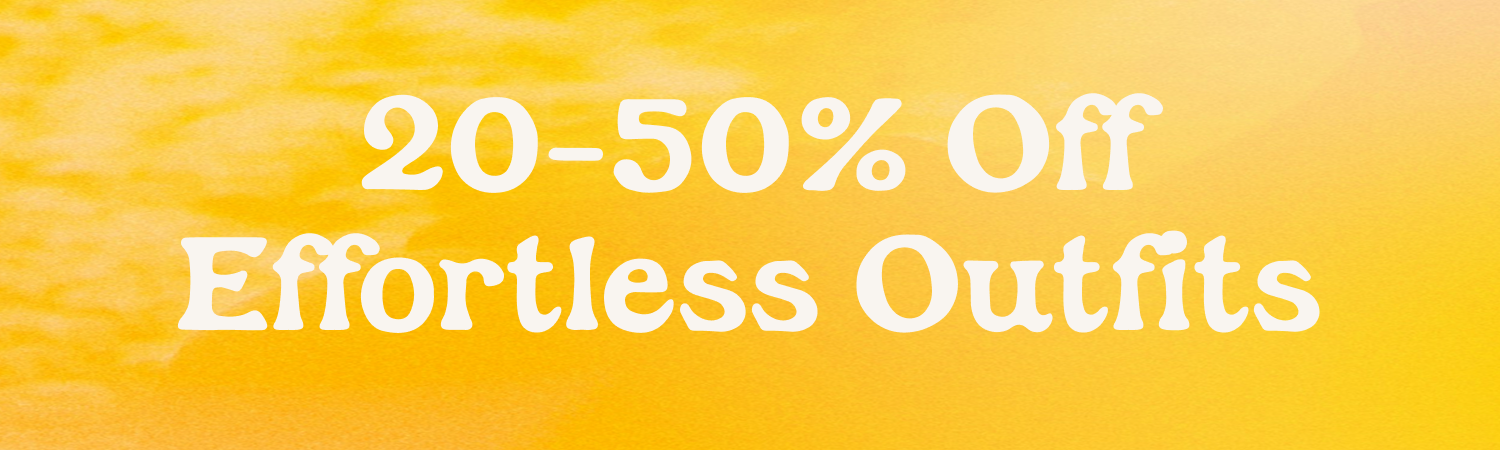 20-50% Off Effortless Outfits