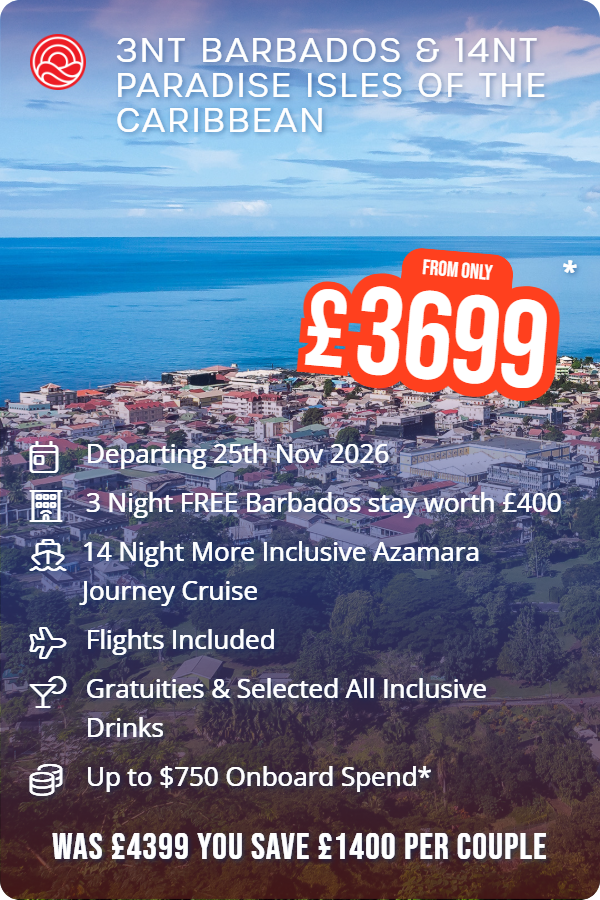 3nt Barbados & 14nt Paradise Isles of the Caribbean – Smart Holiday promotional image. From £3,699 Includes: Departing 25th Nov 2026, 3 Night FREE Barbados stay worth £400, 14 Night More Inclusive Azamara Journey Cruise, Flights Included, Gratuities & Selected All Inclusive Drinks, Up to $750 Onboard Spend*. WAS £4399 YOU SAVE £1400 PER COUPLE