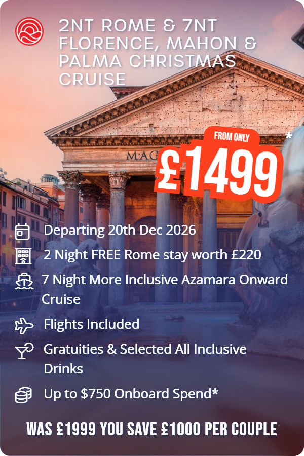 2nt Rome & 7nt Florence, Mahon & Palma Christmas Cruise – Smart Holiday promotional image. From £1,499 Includes: Departing 20th Dec 2026, 2 Night FREE Rome stay worth £220, 7 Night More Inclusive Azamara Onward Cruise, Flights Included, Gratuities & Selected All Inclusive Drinks, Up to $750 Onboard Spend*. WAS £1999 YOU SAVE £1000 PER COUPLE