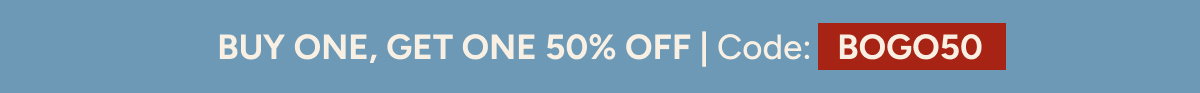 Buy one, get one 50% off. Code: BOGO50