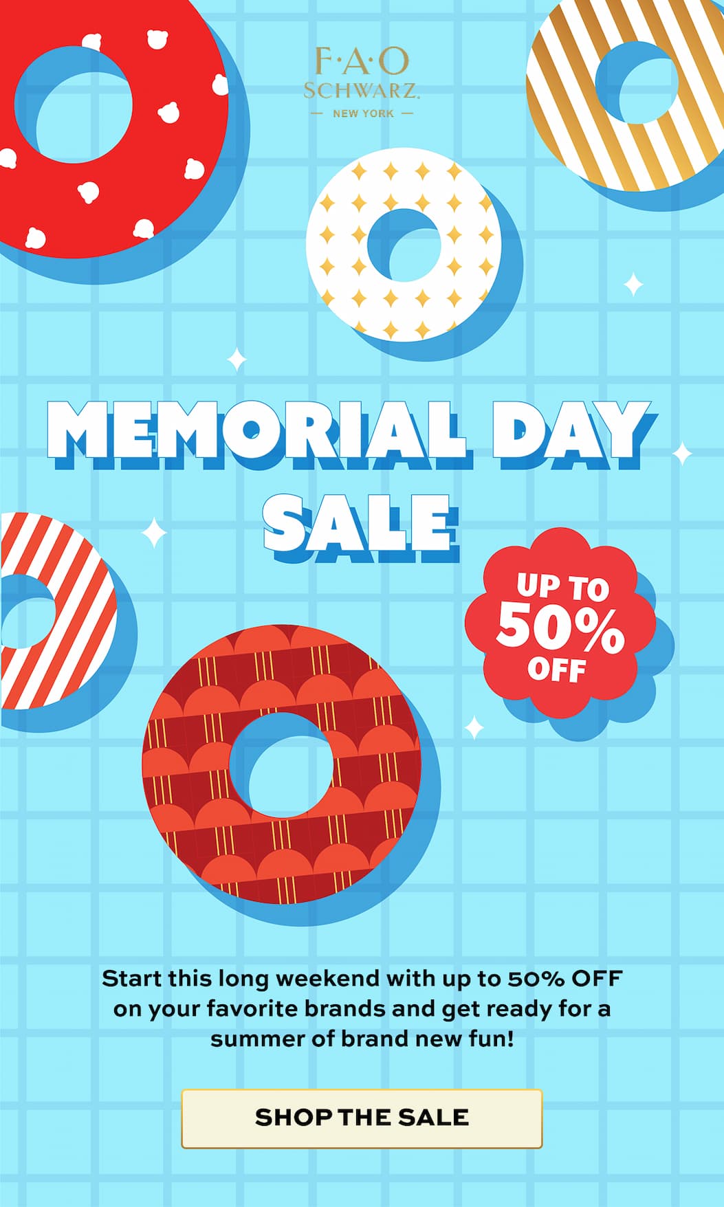Memorial Day Sale | Start this long weekend with up to 50% OFF on your favorite brands and get ready for a summer of brand new fun! | SHOP THE SALE