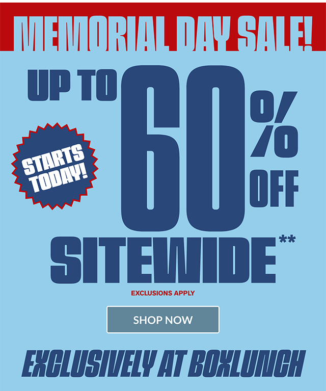 Memorial Day Sale Starts Today! Up to 60 Percent Off Sitewide. Exclusions Apply. Shop Now