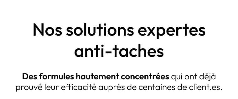 Nos solutions expertes anti-taches 1