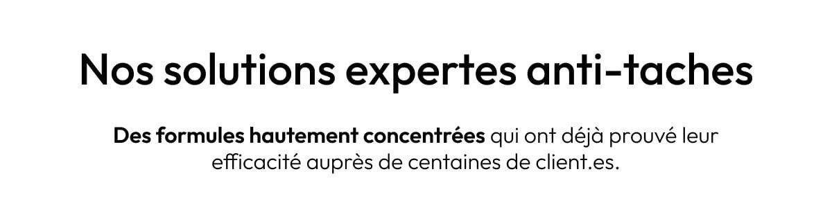 Nos solutions expertes anti-taches