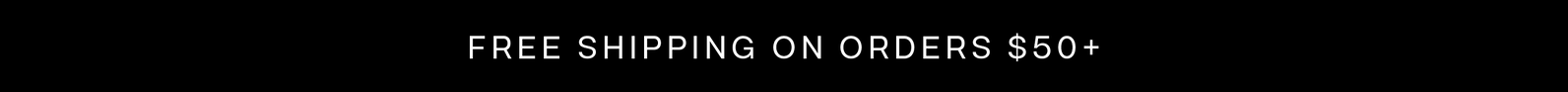 Free Shipping on Orders $50+