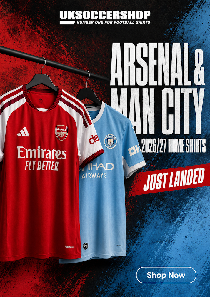 Arsenal & Man City 2026-27 Home Jearseys