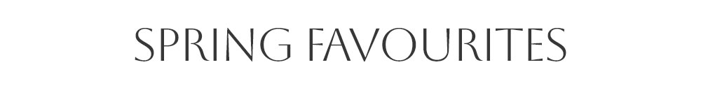 spring favourites