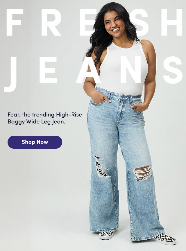 Fresh Jeans | Feat. the trending High-Rise Baggy Wide Leg Jean. | Shop Now >