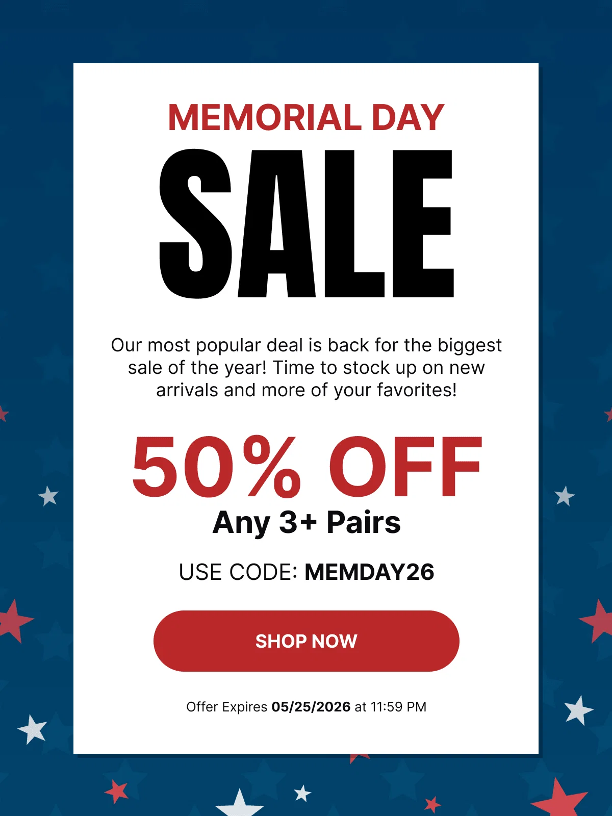 Our Biggest Memorial Day Sale Ever | 50% OFF Any 3+ Pairs & MORE | Use Code: MEMDAY26