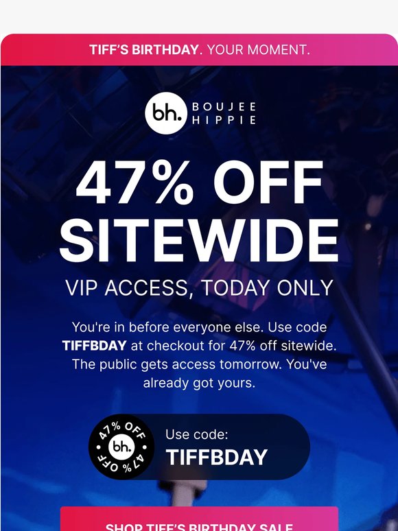 Tiff's birthday gift to you? 47% off sitewide 🎉