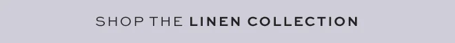 Shop the linen collection