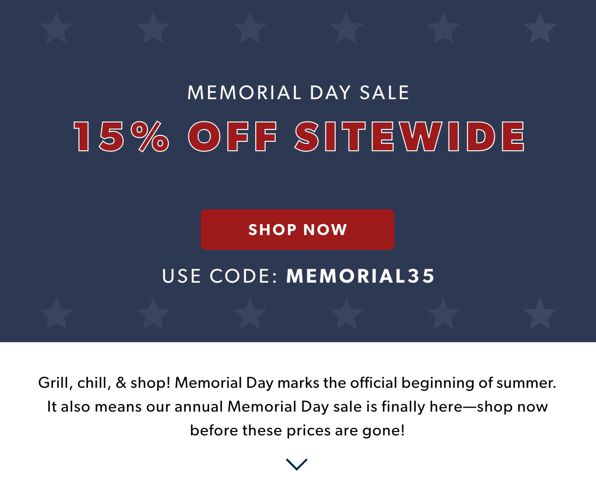 SITEWIDE Memorial Day Sale! 🇺🇸 Take extra 35% off everything with coupon MEMORIAL35.