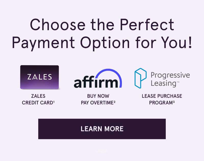 Payment options: Zales Credit Card, Affirm: Buy now, pay overtime and Progressive Leasing. Click here to learn more