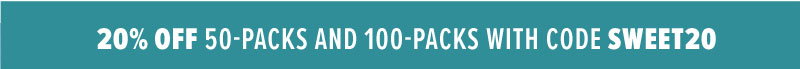 20% off 50-Packs and 100-Packs with code SWEET20