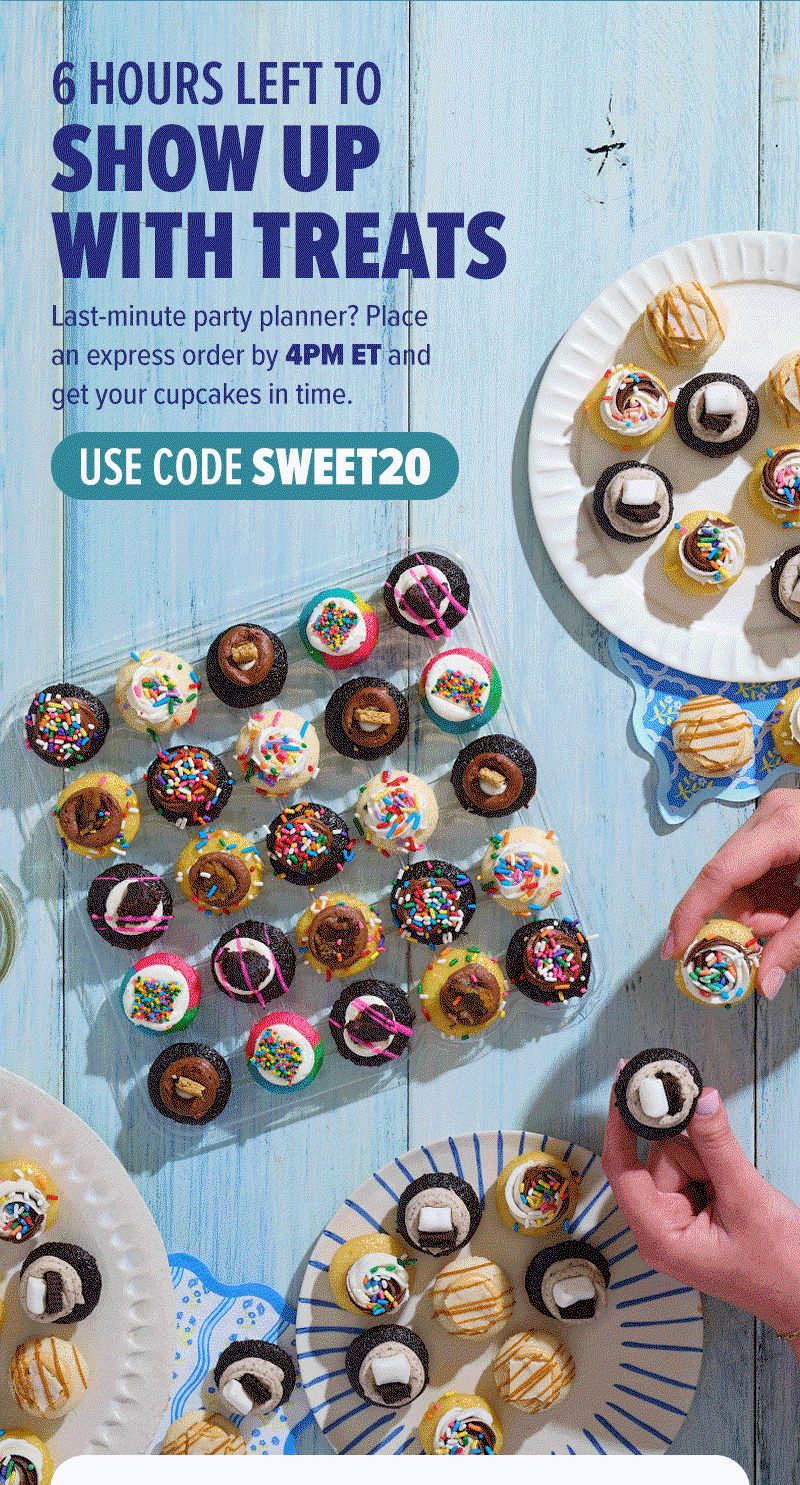 6 hours left to show up with treats! Last-minute party planner? Place an express order by 4PM ET and get your cupcakes in time. Use code SWEET20!