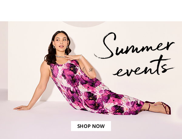 Summer Events are coming up! Shop your favorite styles now.