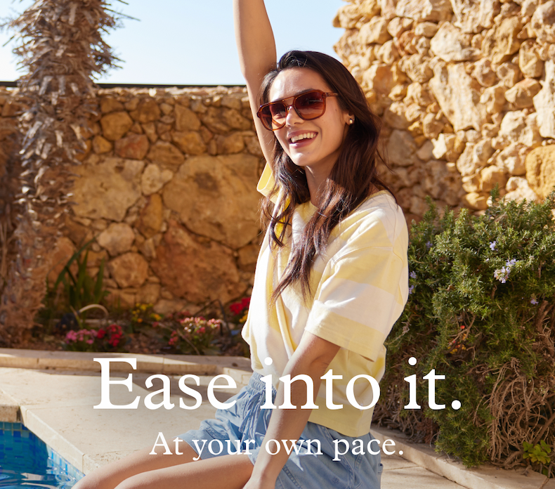 Ease into it. At your own pace.