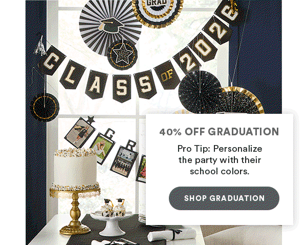 Cue confetti for the class of 2026! 40% off graduation pro tip: personalize the party with their school colors Shop Graduation