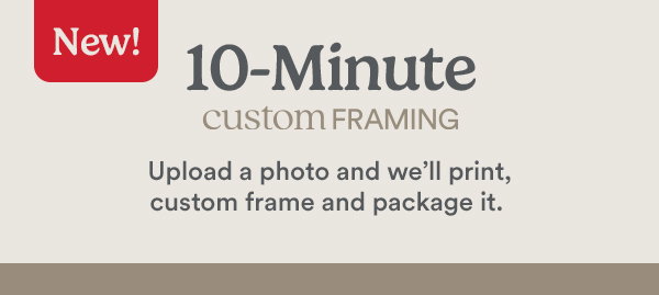 10-Minute custome framing upload a photo and we'll print, custom frame and package it