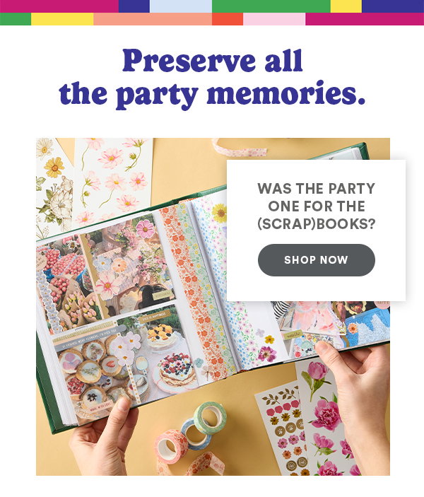 Preserve all the party memories. Was the party one for the (scrap) books? Shop Now