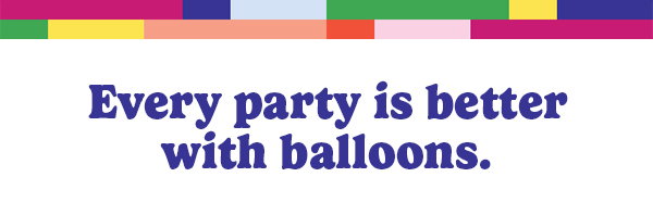 Every party is better with balloons.