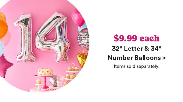 $9.99 each 32 Letter & 34 Number Balloons > Items sold separately