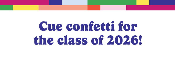 Cue confetti for the class of 2026! 40% off graduation pro tip: personalize the party with their school colors Shop Graduation