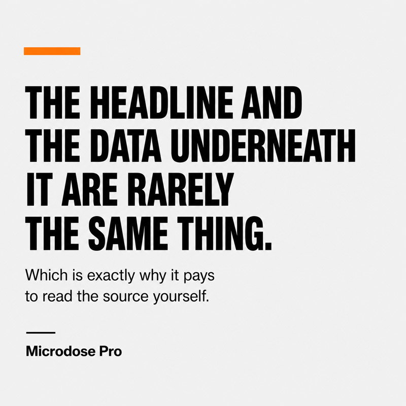 The headline and the data underneath it are rarely the same thing. Which is exactly why it pays to read the source yourself.