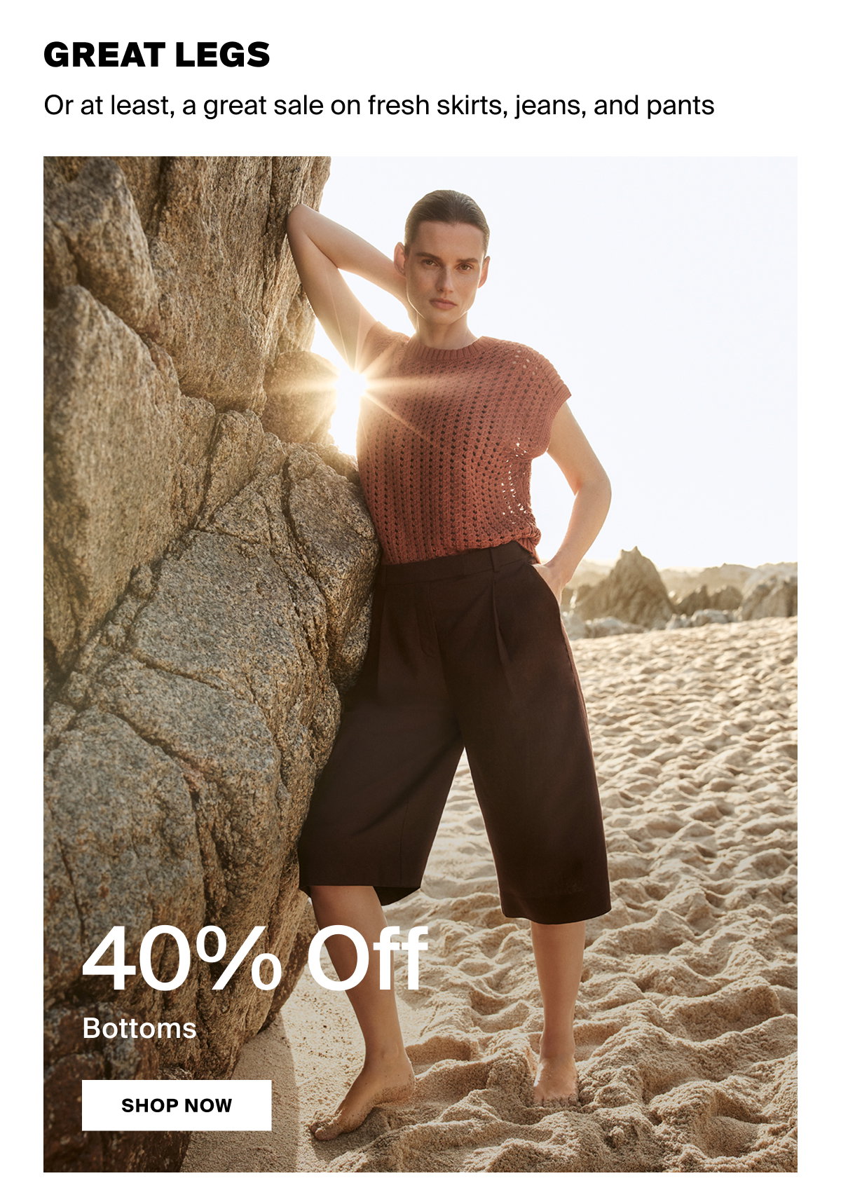 Great legs 40% off bottoms