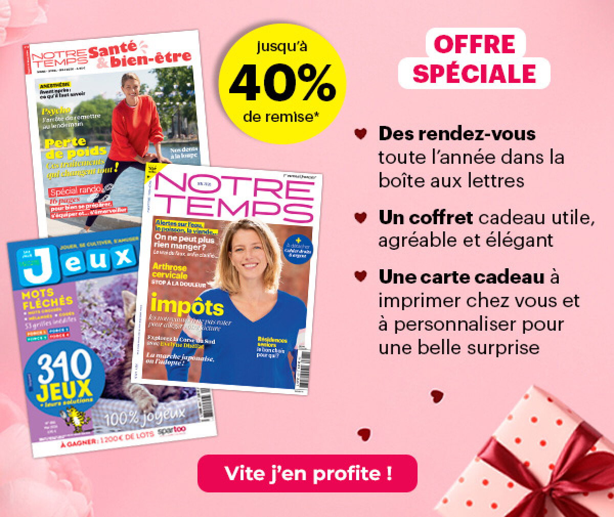 offre spéciale : jusqu'à 40% de remise sur nos magazines + l'élégant coffret offert