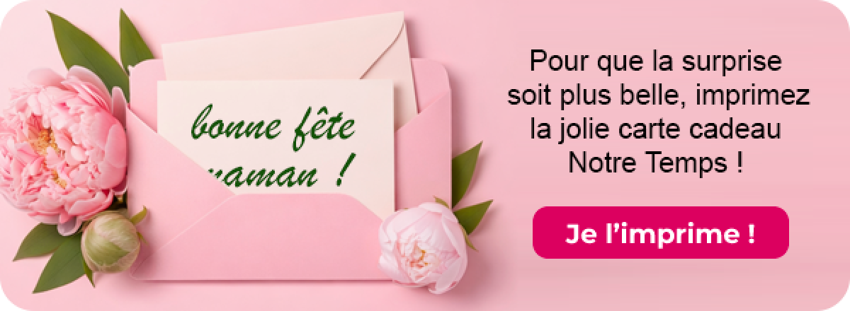 Pour que la surprise soit plus belle, imprimez la jolie carte cadeau Notre Temps !