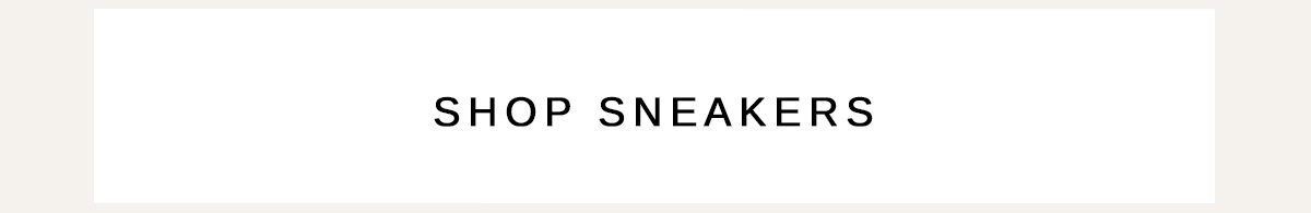 SHOP SNEAKERS