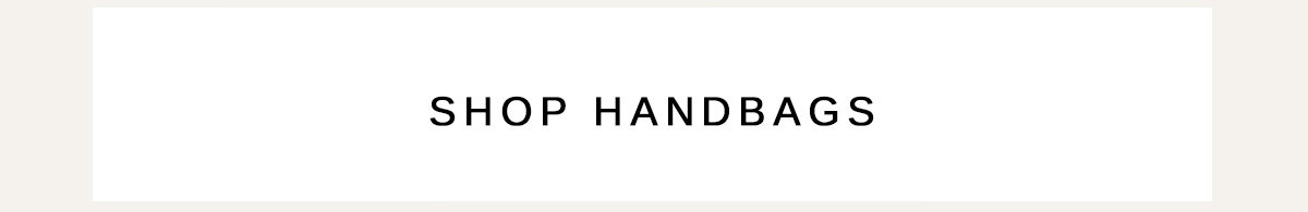 SHOP HANDBAGS