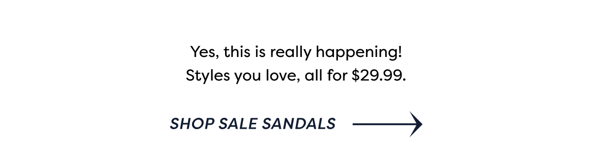 Yes, This Is Really Happening! Styles You Love, All For $29.99. | Shop Sale Sandals