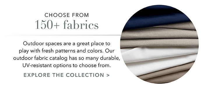 Choose from 150+ fabrics | Explore the collection >
