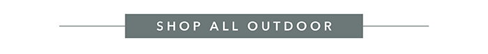 Shop all Outdoor >